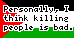 personally i think killing people is bad
